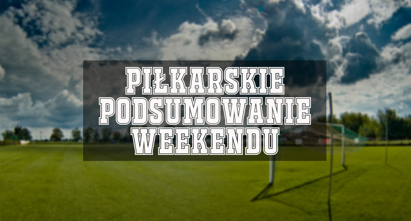 Piłkarskie podsumowanie weekendu drużyn seniorskich - 3-4.10.2020 - Sport